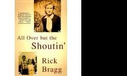 All over but the Shoutin'
Author: Rick Bragg
ISBN: 0-679-77402-5