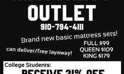 Mattress Outlet
Brand new in the plastic
Call #910-794-4111